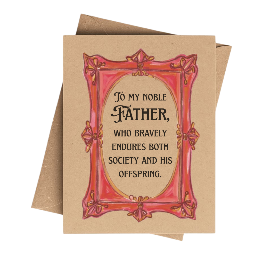 To my noble father… sarcastic Dad card