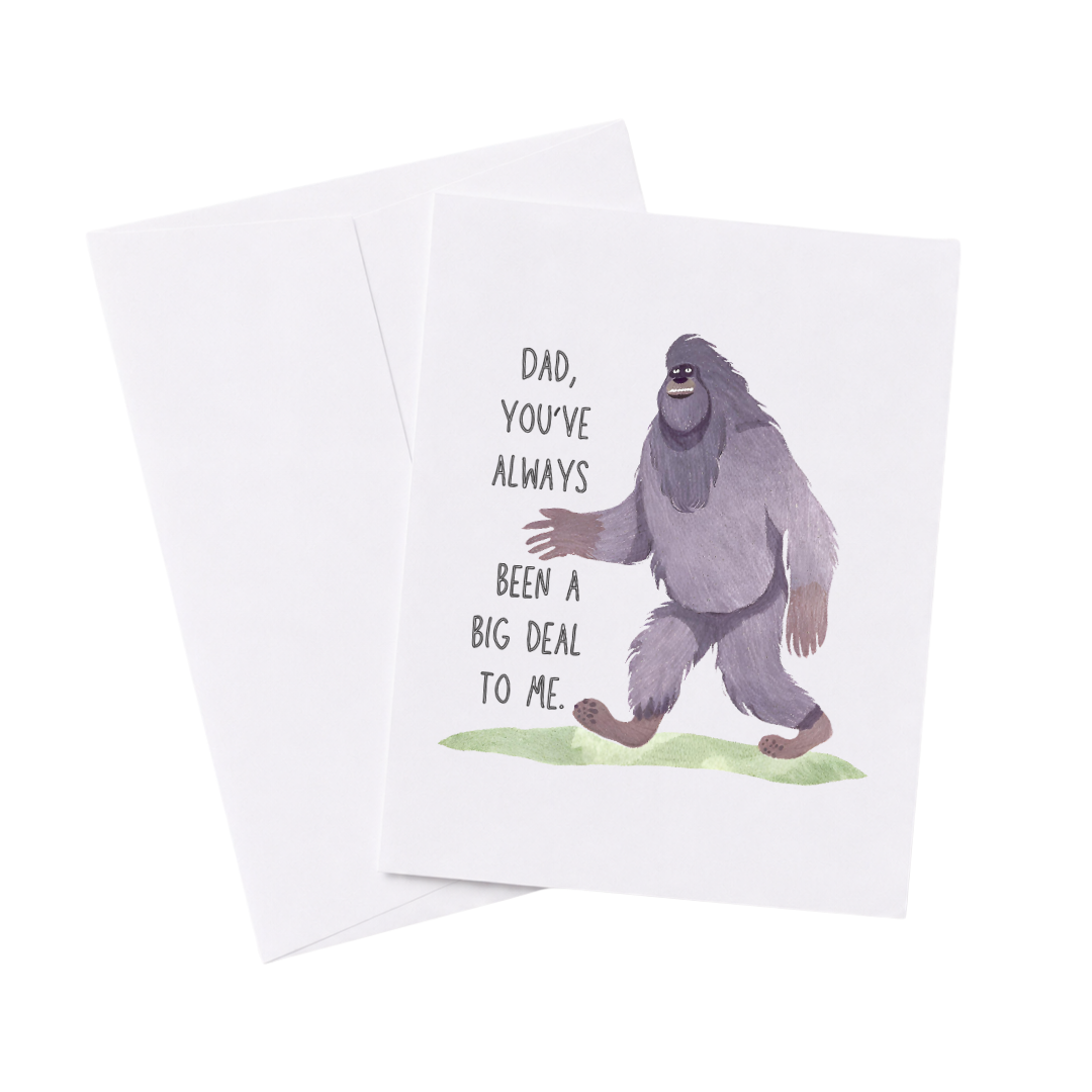 Bigfoot Card for Dad on Father’s Day “You’ve always been a…