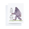 Bigfoot Card for Dad on Father’s Day “You’ve always been a…