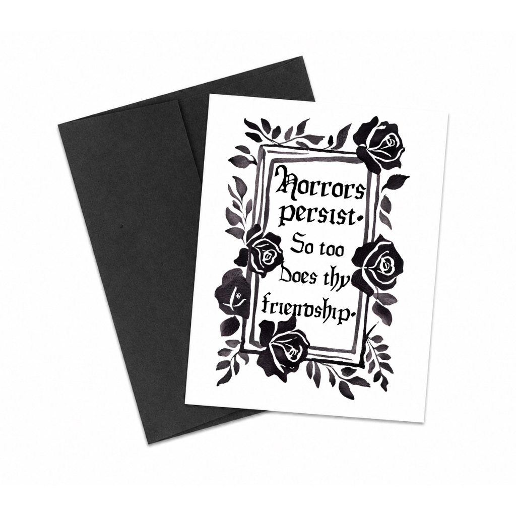 Greeting Card: Horrors Persist, So Too Does Thy Friendship