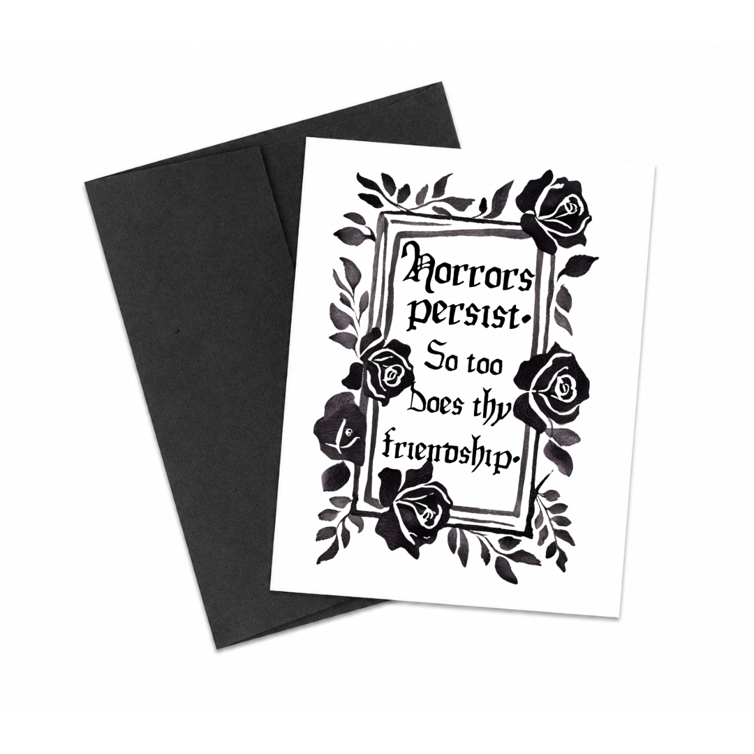 Greeting Card: Horrors Persist, So Too Does Thy Friendship