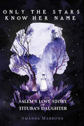 Only the Stars Know Her Name by Amanda Marrone