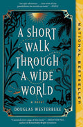 Short Walk Through a Wide World by Douglas Westerbeke