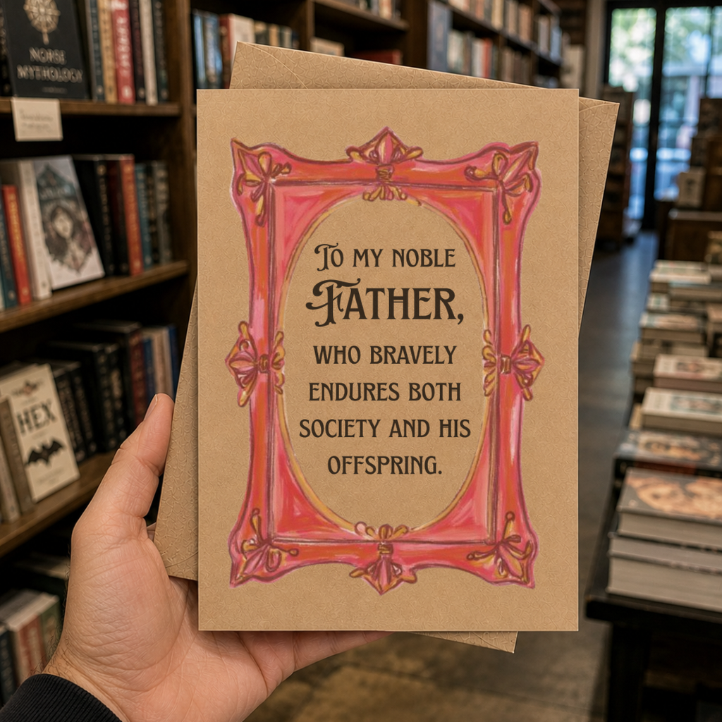 To my noble father… sarcastic Dad card